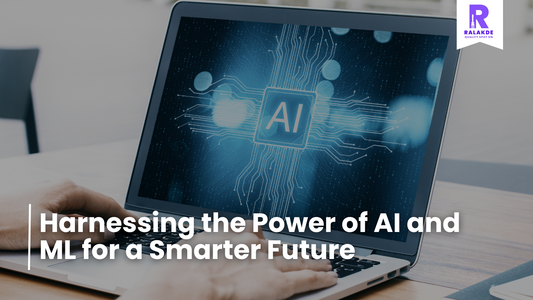 Harnessing the Power of AI and ML for a Smarter Future