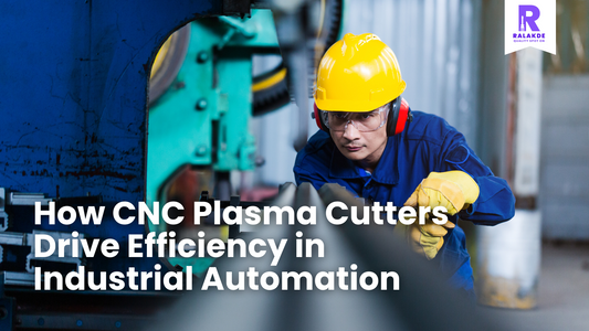 How CNC Plasma Cutters Drive Efficiency in Industrial Automation